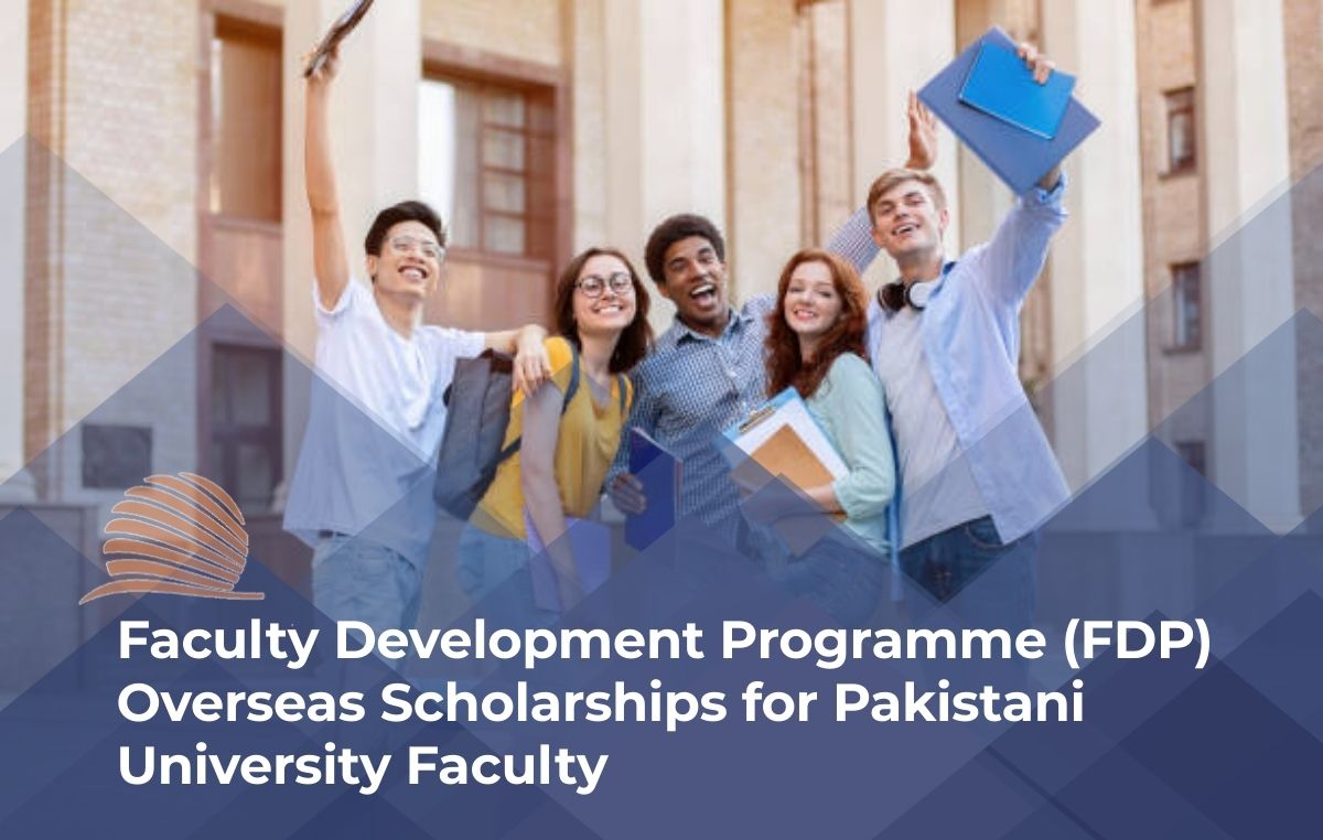 Faculty Development Programme (FDP) Overseas Scholarships for Pakistani University Faculty